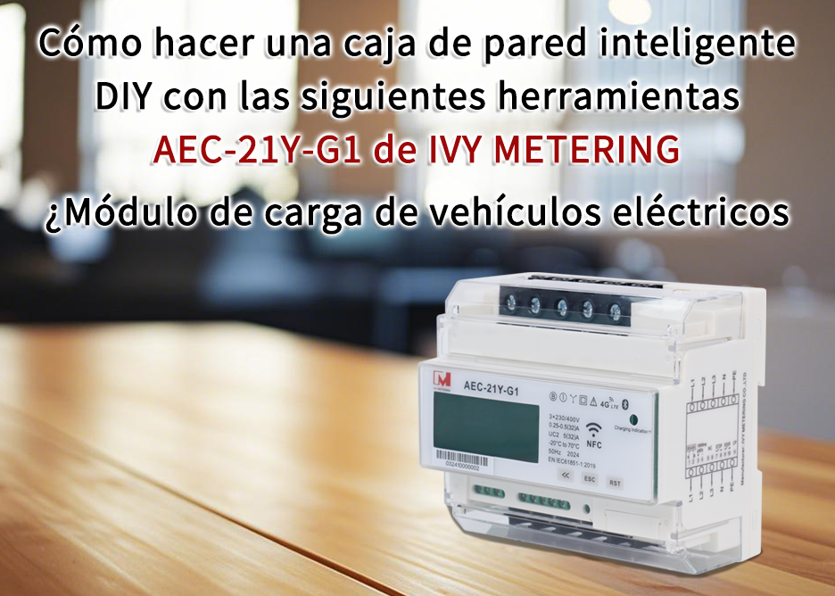¿¿ cómo utilizar el módulo de carga de vehículos eléctricos inteligentes AEC-21Y-G1 de Ivy media para hacer una caja de pared inteligente DIY (estación de carga de vehículos eléctricos)?